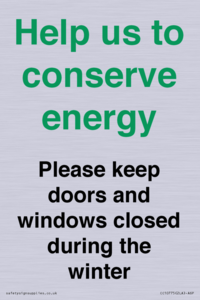 Help us to conserve energy - Please keep doors and windows closed during the winter